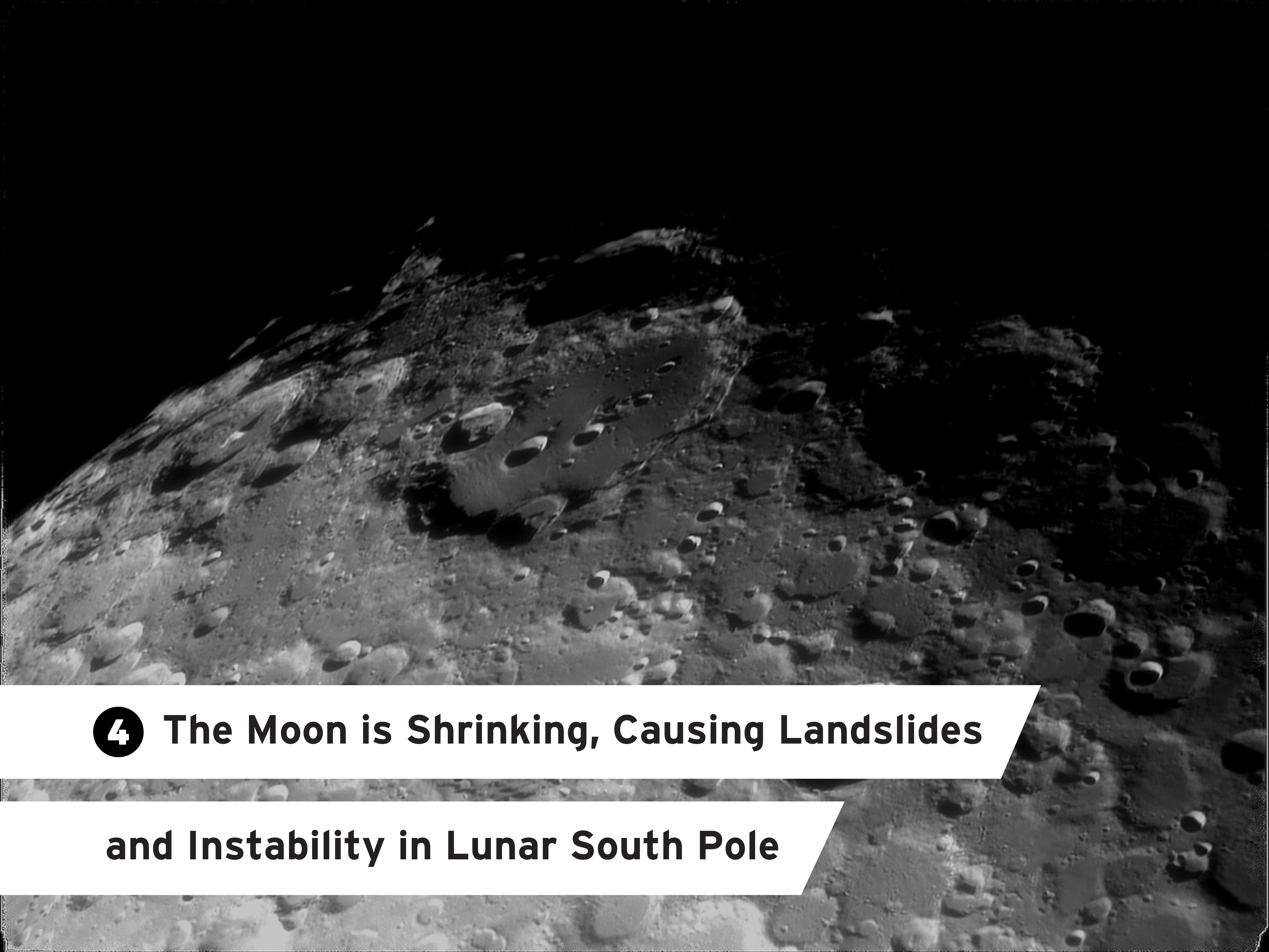 4. The Moon is Shrinking, Causing Landslides and Instability in Lunar South Pole